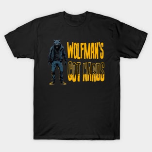 Wolfman's Got Nards! T-Shirt